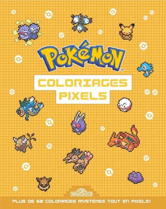 Emprunter Coloriages pixels Pokémon. Plus de 60 coloriages mystères tout en pixels ! livre