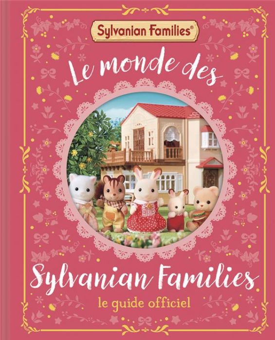 Emprunter Le monde des Sylvanian Families. Le guide officiel livre