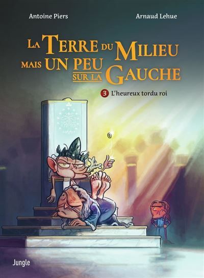 Emprunter La Terre du Milieu mais un peu sur la gauche Tome 3 : L'heureux tordu roi livre