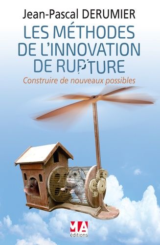 Emprunter Les méthodes de l'innovation de rupture. Construire de nouveaux possibles livre