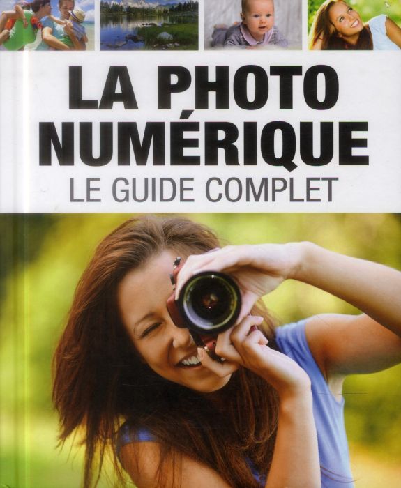 Emprunter La photo numérique. Le guide complet livre