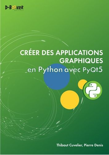 Emprunter Créer des applications graphiques en Python avec PyQt5 livre