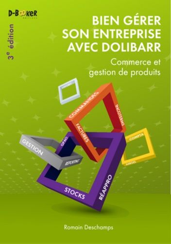 Emprunter Bien gérer son entreprise avec Dolibarr. Commerce et gestion de produits, 3e édition livre