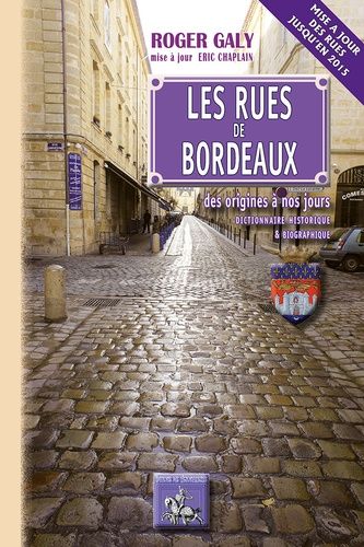 Emprunter Les rues de Bordeaux, des origines à nos jours. Dictionnaire historique et biographique, mise à jour livre