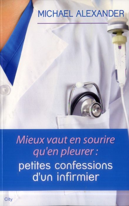 Emprunter Mieux vaut en sourire qu'en pleurer. Petites confessions d'un infirmier livre