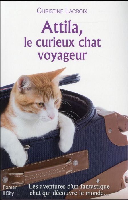 Emprunter Attila, le curieux chat voyageur livre