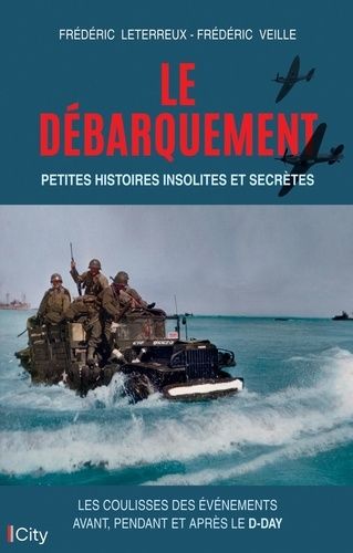 Emprunter Le débarquement : petites histoires insolites et secrètes. Les coulisses des événements avant, penda livre