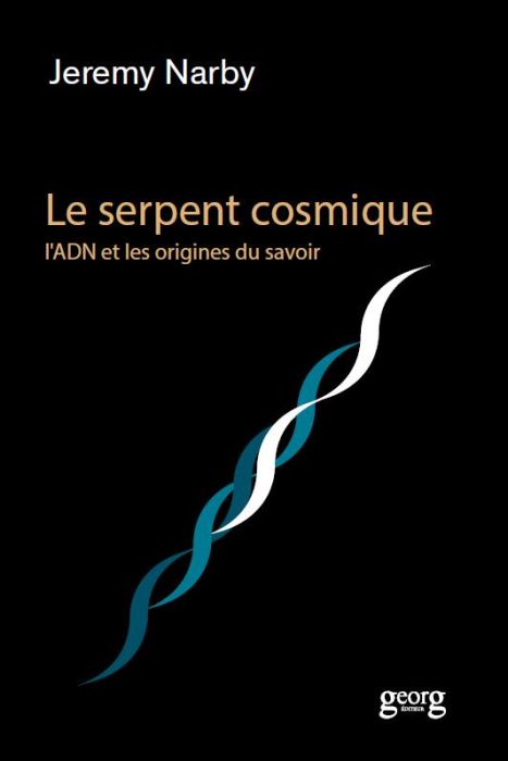 Emprunter Le serpent cosmique, l'ADN et les origines du savoir livre