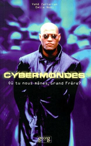 Emprunter Cybermondes. Où tu nous mènes, Grand Frère ? livre