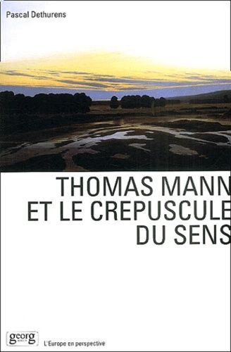 Emprunter Thomas Mann et le crépuscule du sens livre