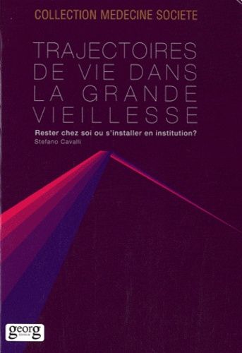 Emprunter Trajectoires de vie dans la grande vieillesse. Rester chez soi ou s'installer en institution ? livre