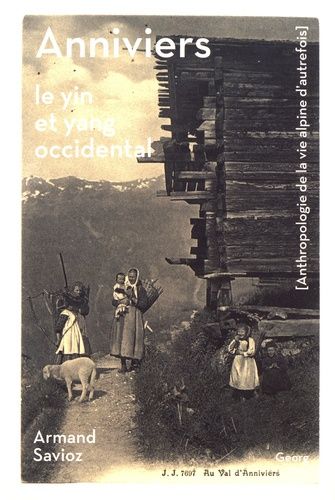 Emprunter Anniviers. Le yin et yang occidental (anthropologie de la vie alpine d'autrefois) livre