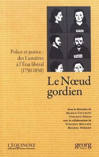 Emprunter Le noeud gordien. Police et justice : des Lumières à l'Etat libéral (1750-1850) livre