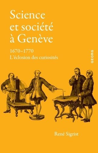 Emprunter Science et société à Genève. 1670-1770, l'éclosion des curiosités livre