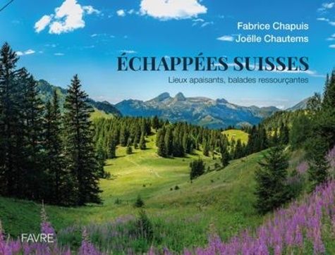 Emprunter Echappées suisses. Lieux apaisants, balades ressourçantes livre