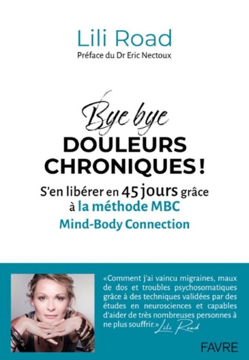 Emprunter Bye bye douleurs chroniques ! S'en libérer en 45 jours grâce à la méthode MBC (Mind-Body Connection) livre