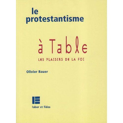 Emprunter Le protestantisme à table. Les plaisirs de la foi livre