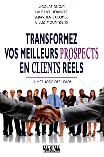 Emprunter Transformer vos meilleurs prospects en clients réels. La méthodes des leads livre