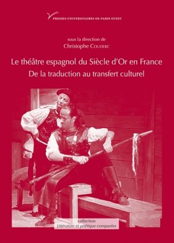 Emprunter Le théâtre espagnol du Siècle d'or en France (XVIIe-XXe siècle). De la traduction au transfert cultu livre