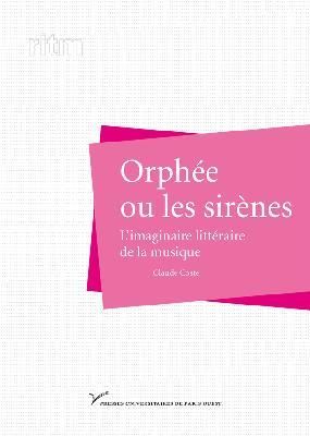 Emprunter Orphée ou les sirènes. L'imaginaire littéraire de la musique livre