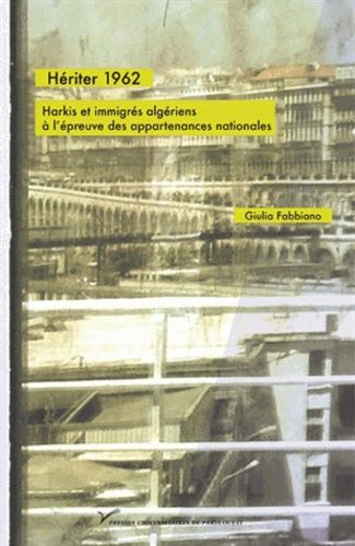 Emprunter Hériter 1962. Harkis et immigrés algériens à l'épreuve des appartenances nationales livre