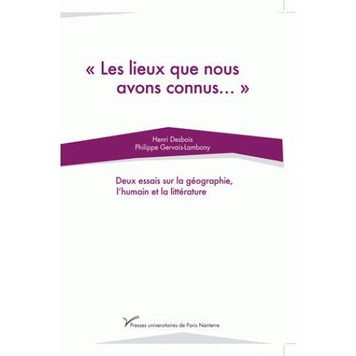 Emprunter Les lieux que nous avons connus. Deux essais sur la géographie, l'humain et la littérature livre