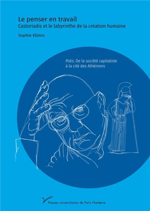 Emprunter Le penser en travail. Castoriadis et le labyrinthe de la pensée humaine Polis. De la société capital livre