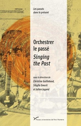 Emprunter Orchestrer le passé. Musiques et politiques de la mémoire (XXe-XXIe siècles), Edition bilingue franç livre