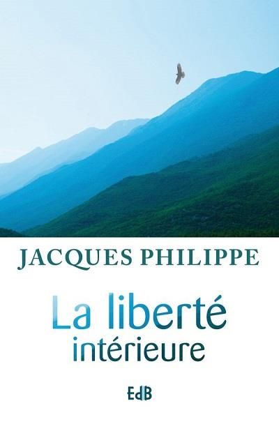 Emprunter La liberté intérieure. La force de la foi, de l'espérance et de l'amour livre