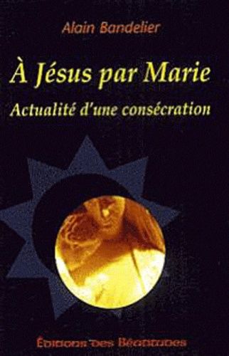 Emprunter A Jésus par Marie. Actualité d'une consécration livre