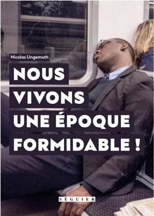 Emprunter Nous vivons une époque formidable ! livre