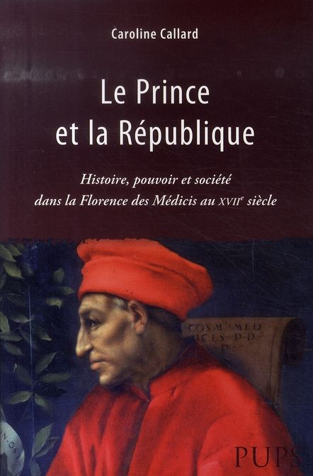 Emprunter LE PRINCE ET LA REPUBLIQUE.  HISTORIQUE, POUVOIR ETSOCIETE DANS LA FLORENCE DES livre