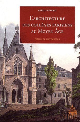 Emprunter L ARCHITECTURE DES COLLEGES PARISIENS AU MOYEN AGE livre