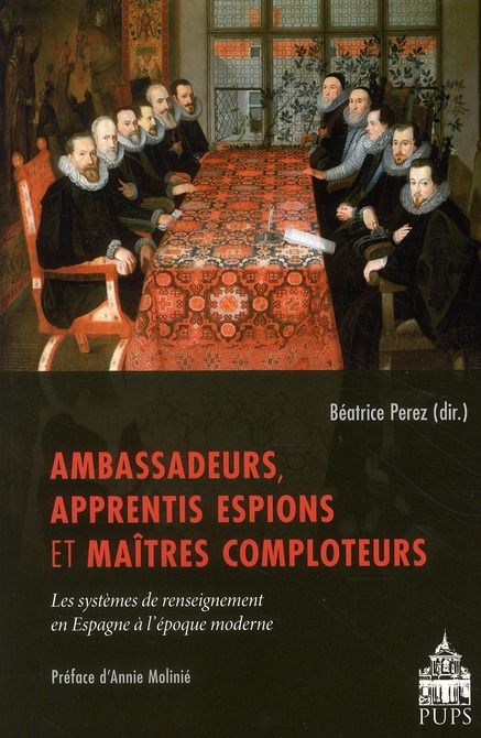 Emprunter Ambassadeurs, apprentis espions et maitres comploteurs. Les systèmes de renseignement en Espagne à l livre