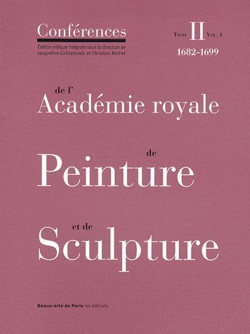 Emprunter Conférences de l'Académie royale de Peinture et de Sculpture. Tome 2, 1682-1699 Volume 1 livre