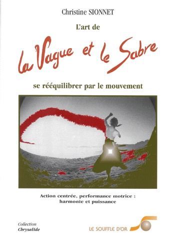 Emprunter L'art de la vague et le sabre. Se rééquilibrer par le mouvement, Action centrée, performance motrice livre