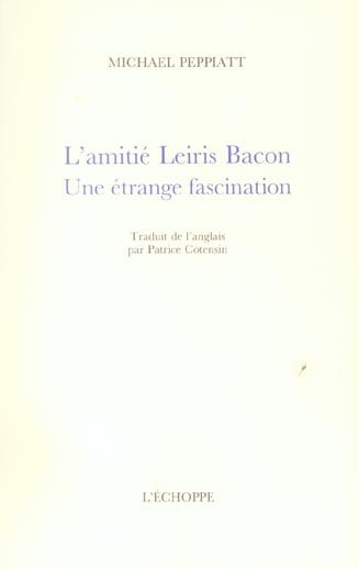 Emprunter L'amitié Leiris Bacon. Une étrange fascination livre