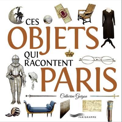 Emprunter Ces objets qui racontent Paris livre