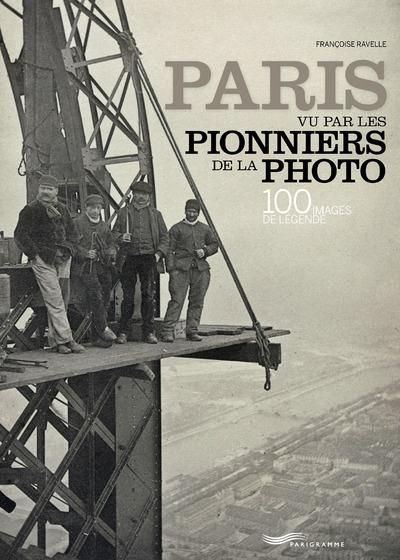 Emprunter Paris vu par les pionniers de la photo. 100 images de légende, Edition bilingue français-anglais livre