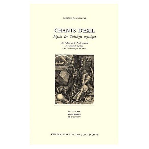 Emprunter CHANTS D'EXIL. Mythe & théologie mystique, De l'aube de la pensée grecque à l'Antiquité tardive, Une livre