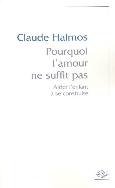 Emprunter Pourquoi l'amour ne suffit pas. Aider l'enfant à se construire livre