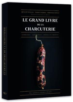 Emprunter Le grand livre de la charcuterie. Terrines, saucisses, pâtés en croûte livre