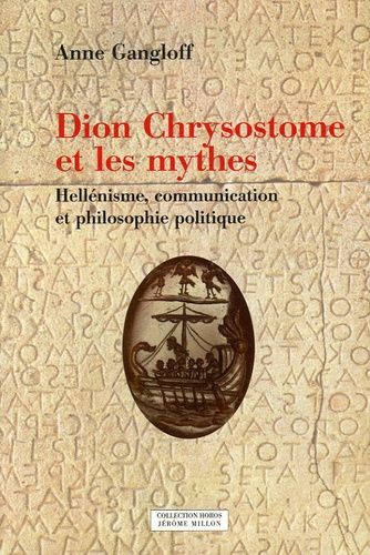 Emprunter Dion Chrysostome et les mythes. Hellénisme, communication et philosophie politique livre