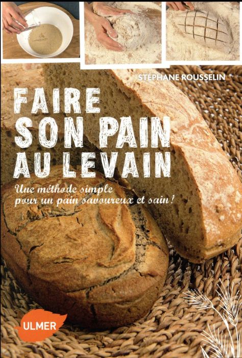 Emprunter Faire son pain au levain. Une méthode simple pour un pain savoureux et sain ! livre