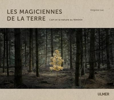 Emprunter Les magiciennes de la terre. L'art et la nature au féminin livre