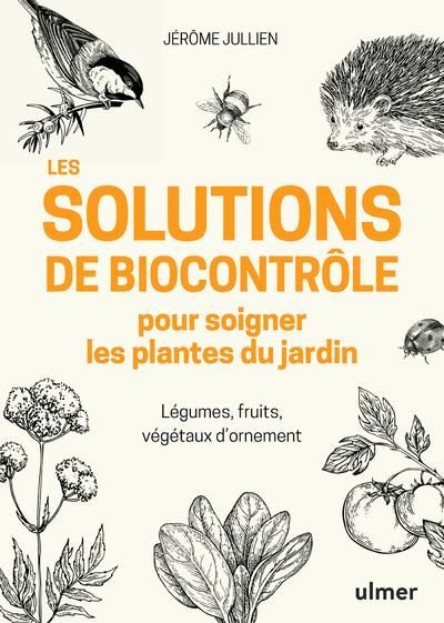 Emprunter Les solutions de biocontrôle pour soigner les plantes du jardin. Légumes, fruits, végétaux d'ornemen livre