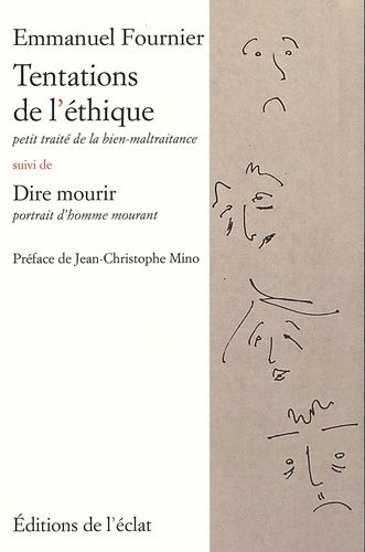 Emprunter Tentations de l'éthique. Petit traité de la bien-maltraitance suivi de Dire mourir, portrait d'homme livre