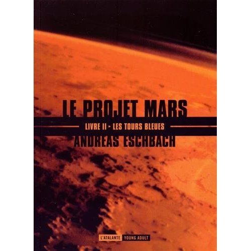 Emprunter Le projet Mars Tome 2 : Les tours bleues livre