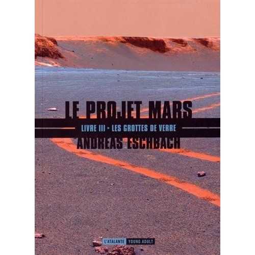 Emprunter Le projet Mars Tome 3 : Les grottes de verre livre