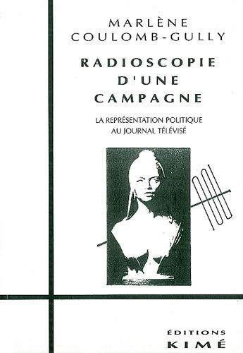 Emprunter Radioscopie d'une campagne. La représentation politique au journal télévisé livre